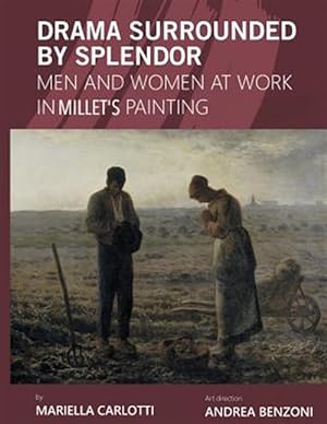 Immagine del venditore per Drama Surrounded by Splendor : Men and Women at Work in Jean-franois Millet's Paintings venduto da GreatBookPrices