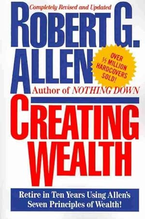 Imagen del vendedor de Creating Wealth : Retire in Ten Years Using Allen's Seven Principles of Wealth a la venta por GreatBookPrices