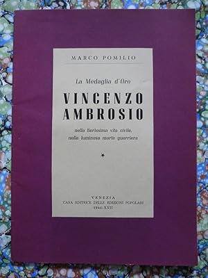 La Medaglia d'Oro Vincenzo Ambrosio nella fierissima vita civile,nella luminosa morte guerriera