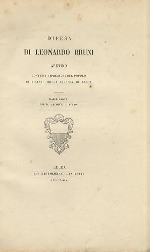 Difesa di Leonardo Bruni, aretino contro i riprensori del popolo di Firenze nella impresa di Lucc...
