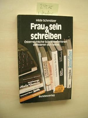 Frau sein & schreiben. Österreichische Schriftstellerinnen definieren sich selbst.