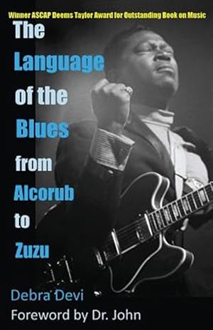 Imagen del vendedor de The Language of the Blues: From Alcorub to Zuzu a la venta por GreatBookPrices