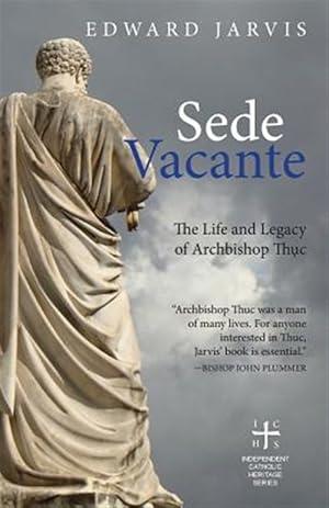 Seller image for Sede Vacante: The Life and Legacy of Archbishop Thuc for sale by GreatBookPrices