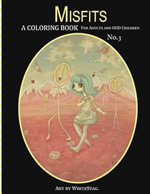 Immagine del venditore per Misfits a Coloring Book for Adults and Odd Children Art by White Stag: Volume 3 venduto da GreatBookPrices