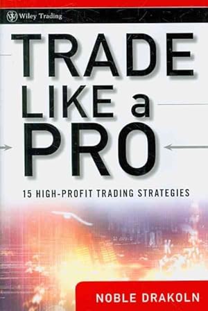 Seller image for Trade Like A Pro : 15 High-Profit Trading Strategies for sale by GreatBookPrices