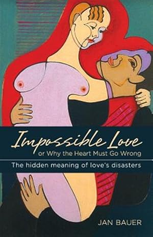 Bild des Verkufers fr Impossible Love: or Why the Heart Must Go Wrong zum Verkauf von GreatBookPrices