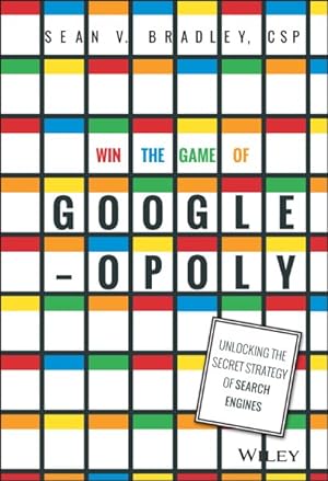 Image du vendeur pour Win the Game of Googleopoly : Unlocking the Secret Strategy of Search Engines mis en vente par GreatBookPrices