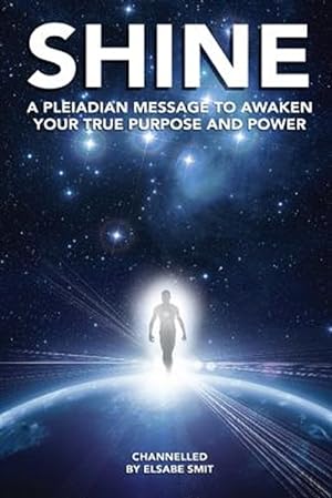 Bild des Verkufers fr Shine : A Pleiadian Message to Awaken Your True Purpose and Power zum Verkauf von GreatBookPrices