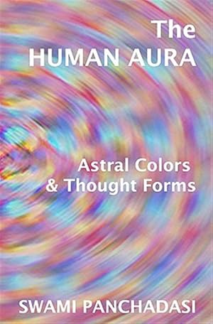 Bild des Verkufers fr Human Aura, Astral Colors and Thought Forms zum Verkauf von GreatBookPrices