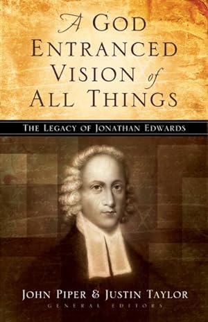 Immagine del venditore per God-Entranced Vision of All Things : The Legacy of Jonathan Edwards venduto da GreatBookPrices