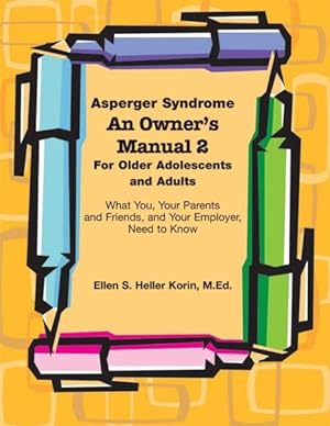 Seller image for Asperger Syndrome An Owner's Manual 2 For Older Adolescents and Adults : What You, Your Parents and Friends, and Your Employer, Need to Know for sale by GreatBookPrices
