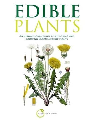 Bild des Verkufers fr Edible Plants: An Inspirational Guide to Choosing and Growing Unusual Edible Plants zum Verkauf von GreatBookPrices