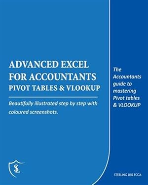 Seller image for Advanced Excel for Accountants - Pivot Tables & Vlookup: The Accountants Guide to Mastering Pivot Tables & Vlookup for sale by GreatBookPrices