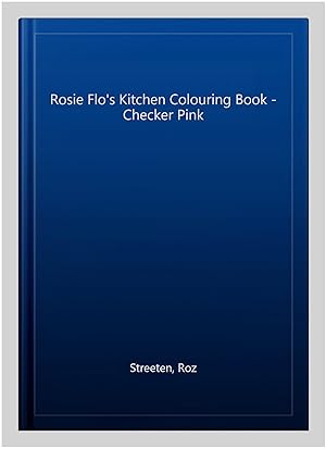 Imagen del vendedor de Rosie Flo's Kitchen Colouring Book - Checker Pink a la venta por GreatBookPrices