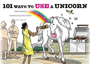 Bild des Verkufers fr 101 Ways to Use a Unicorn zum Verkauf von GreatBookPrices
