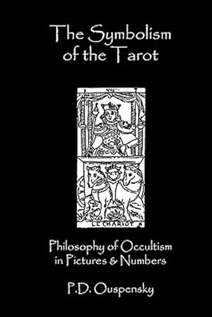 Bild des Verkufers fr Symbolism of the Tarot : Philosophy of Occultism in Pictures and Numbers zum Verkauf von GreatBookPrices
