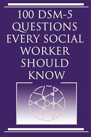 Bild des Verkufers fr 100 Dsm 5 Questions Every Social Worker Should Know zum Verkauf von GreatBookPrices