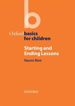 Imagen del vendedor de Starting and Ending Lessons : Oxford Basics for Children a la venta por GreatBookPrices