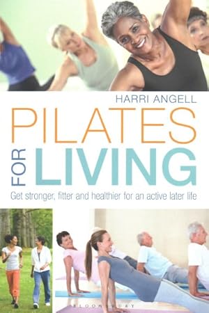 Bild des Verkufers fr Pilates for Living : Get Stronger, Fitter and Healthier for an Active Later Life zum Verkauf von GreatBookPrices