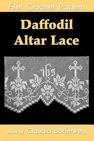 Bild des Verkufers fr Daffodil Altar Lace Filet Crochet Pattern : Complete Instructions and Chart zum Verkauf von GreatBookPrices