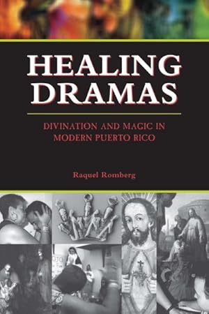 Image du vendeur pour Healing Dramas : Divination and Magic in Modern Puerto Rico mis en vente par GreatBookPrices