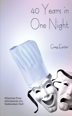 Imagen del vendedor de 40 Years in One Night - Hilarious True Adventures of a Restaurant Chef a la venta por GreatBookPrices