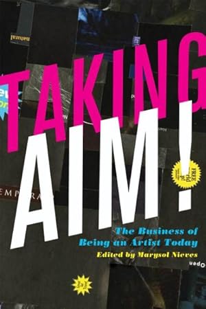 Immagine del venditore per Taking Aim! : The Business of Being an Artist Today venduto da GreatBookPrices