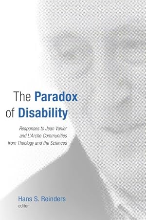 Immagine del venditore per Paradox of Disability : Responses to Jean Vanier and L'Arche Communities from Theology and the Sciences venduto da GreatBookPrices