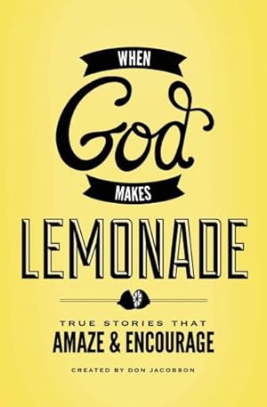 Seller image for When God Makes Lemonade : True Stories That Amaze & Encourage for sale by GreatBookPrices