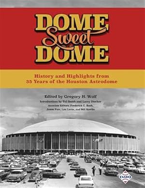 Imagen del vendedor de Dome Sweet Dome: History and Highlights from 35 Years of the Houston Astrodome a la venta por GreatBookPrices