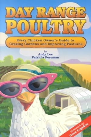 Immagine del venditore per Day Range Poultry : Every Chicken Owner's Guide to Grazing Gardens and Improving Pastures venduto da GreatBookPrices