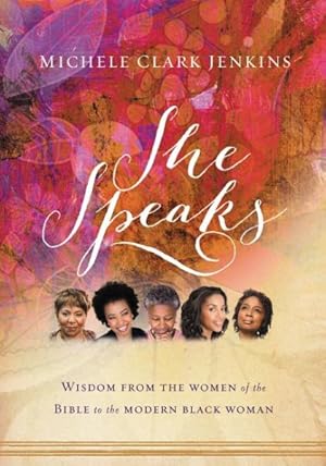 Seller image for She Speaks : Wisdom from the Women of the Bible to the Modern Black Woman for sale by GreatBookPrices