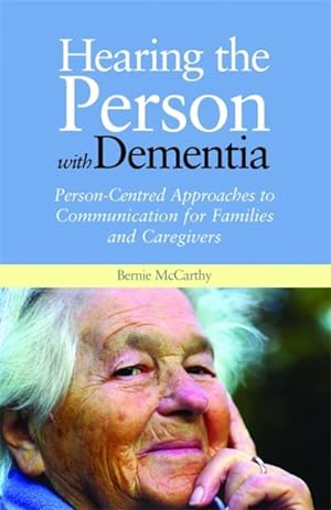 Imagen del vendedor de Hearing the Person With Dementia : Person-Centred Approaches to Communication for Families and Caregivers a la venta por GreatBookPrices