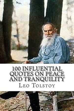Seller image for Leo Tolstoy : 100 Influential Quotes on Peace and Tranquility for sale by GreatBookPrices
