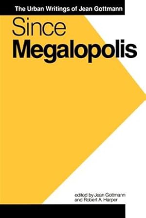 Imagen del vendedor de Since "Megalopolis" : The Urban Writings of Jean Gottmann a la venta por GreatBookPrices