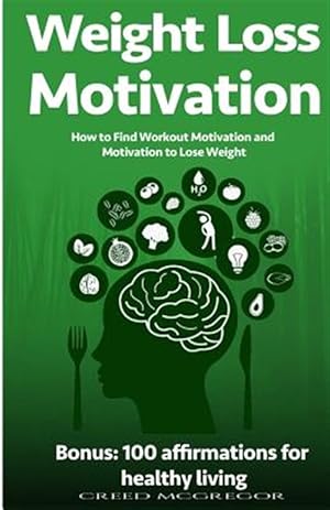 Seller image for Weight Loss Motivation Guide : How to Find Workout Motivation and Motivation to Lose Weight for sale by GreatBookPrices