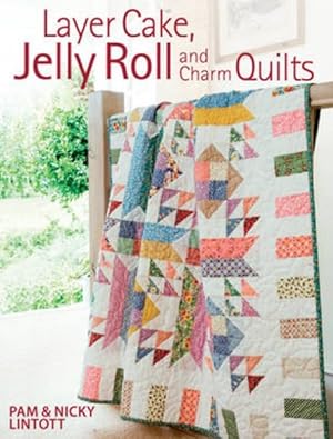 Seller image for Layer Cake, Jelly Roll and Charm Quilts for sale by GreatBookPrices
