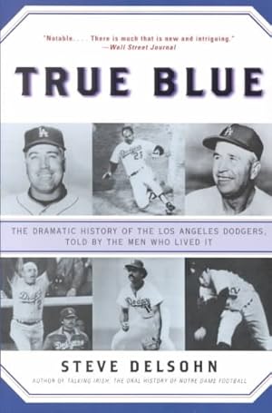 Seller image for True Blue : The Dramatic History of the Los Angeles Dodgers, Told by the Men Who Lived It for sale by GreatBookPrices