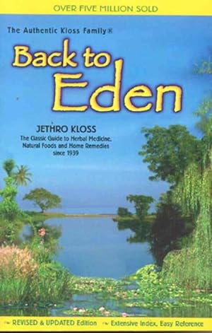Seller image for Back to Eden : A Human Interest Story of Health and Restoration to Be Found in Herb, Root, and Bark for sale by GreatBookPrices