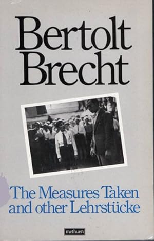 Imagen del vendedor de Measures Taken and Other Lehrstucke : The Measures Taken / the Exception and the Rule / He Who Says Yes / He Who Says No a la venta por GreatBookPrices