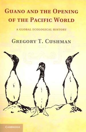 Imagen del vendedor de Guano and the Opening of the Pacific World : A Global Ecological History a la venta por GreatBookPrices