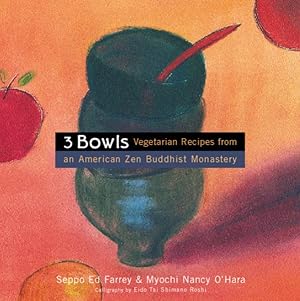 Seller image for Three Bowls : Vegetarian Recipes from an American Zen Buddhist Monastery for sale by GreatBookPrices