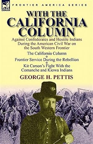 Seller image for With the California Column : Against Confederates and Hostile Indians During the American Civil War for sale by GreatBookPrices