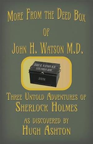 Image du vendeur pour More from the Deed Box of John H. Watson M.D.: Three Untold Adventures of Sherlock Holmes mis en vente par GreatBookPrices