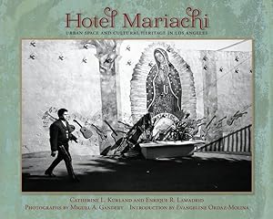 Imagen del vendedor de Hotel Mariachi : Urban Space and Cultural Heritage in Los Angeles a la venta por GreatBookPrices