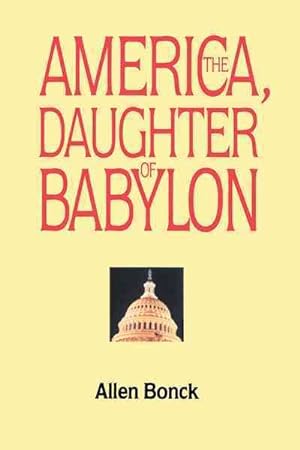 Seller image for America, the Daughter of Babylon for sale by GreatBookPrices