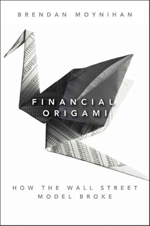 Seller image for Financial Origami : How the Wall Street Model Broke for sale by GreatBookPrices