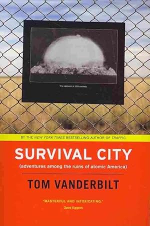 Seller image for Survival City : Adventures Among the Ruins of Atomic America for sale by GreatBookPrices