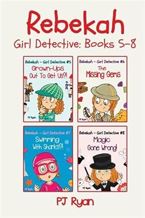 Bild des Verkufers fr Rebekah - Girl Detective Books 5-8: Fun Short Story Mysteries for Children Ages 9-12 (Grown-Ups Out to Get Us?!, the Missing Gems, Swimming with Shark zum Verkauf von GreatBookPrices