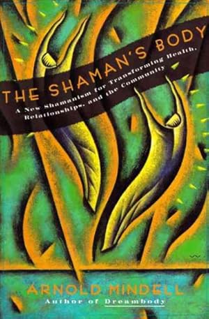 Seller image for Shaman's Body : A New Shamanism for Transforming Health, Relationships, and Community for sale by GreatBookPrices